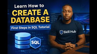 Learn How to Create a Database | First Steps in SQL Tutorial