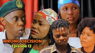 WRONG DECISION Episode 12