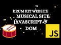 Rock Your World with JavaScript Drum Kit | Part 1: DOM Manipulation for Mind-Blowing Sounds!