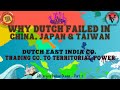 WHY DUTCH FAILED IN CHINA, TAIWAN, AND JAPAN | 17TH CENTURY | DUTCH GOLDEN AGE