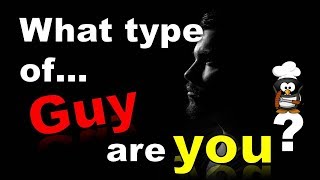 ✔ What Type Of Guy Are You? - Personality Test