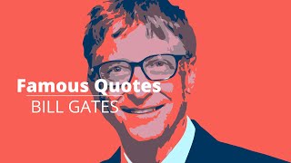 Famous Quotes ! Bill Gates of life - Best Quotes