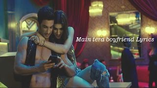 Main Tera Boyfriend Lyrics - Raabta - Arijit Singh and Neha Kakkar