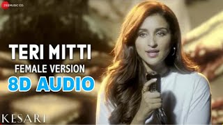 Teri Mitti Female Version [8D Audio] - Kesari | Arko feat. Parineeti Chopra Teri Mitti 8D Song Hindi