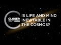 Is Life and Mind Inevitable in the Cosmos? | Episode 902 | Closer To Truth