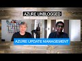 Azure Unblogged - Azure Update Management