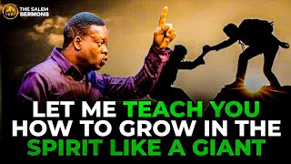 LET ME TEACH YOU HOW TO GROW IN THE SPIRIT LIKE A GIANT || APOSTLE AROME OSAYI