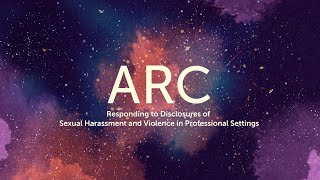 ARC: Responding to disclosures of sexual harassment and violence in professional settings