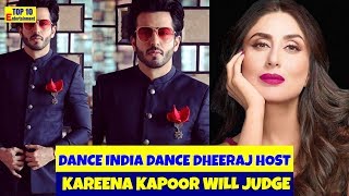 Kundali bhagya actor Dheeraj Dhoopar host Dance India Dance 7 Kareena Kapoor judge