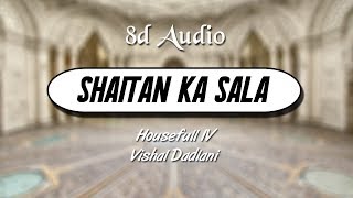 Shaitan ka Sala (8D Audio) | Bala Song - Housefull 4 | Wild Rex