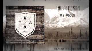 The Alaskan - Oil Rigger