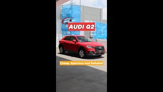 -Audi Q2- Cheap, Spacious And Reliable!