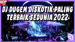 DJ Dugem Diskotik Paling Terbaik Sedunia 2022 DJ Breakbeat Melody Terbaru 2022 Full Bass