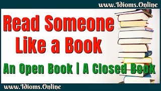 Read Someone Like a Book Meaning | An Open Book | A Closed Book | English Phrases \u0026 Idioms