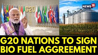 G20 Summit 2023 India | All G20 Countries To Sign An Agreement On Bio Fuel | G20 Delhi | News18