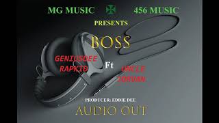 BOSS Official Audio by Geniusdee Rapkid Ft Uncle Jorvan