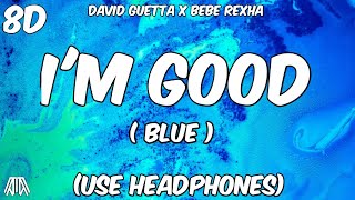 David Guetta X Bebe Rexha - I'm Good (Blue) - 8D Audio - Use Headphones 🎧