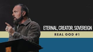 Real God: Eternal, Creator, Sovereign