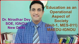 Education as an Operational Aspect of Society (Unit-1 MES-011)