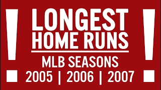 Longest Home Runs 2005-2007