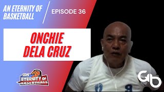 An Eternity of Basketball EPISODE 36: Onchie Dela Cruz