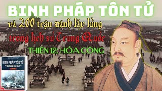 Binh Pháp TÔN TỬ và Hơn 200 Trận Đánh Kinh Điển Trung Quốc - Thiên 12: Hỏa Công