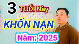 Năm 2025: 3 Tuổi ĐIÊU ĐỨNG VÌ NỢ/ Cậu Thành Tử Vi (0916.188.251)