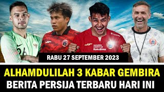 🔴 Berita Persija Terbaru Hari Ini  ~ Rabu 27 September 2023 ~ Kabar Persija Jakarta Liga 1