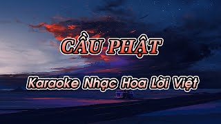 Cầu Phật (Karaoke Beat bè) - Bỏ Phật Nhập Ma - Nhạc Hoa Lời Việt Karaoke, Beat hay nhất Việt Nam