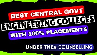 🎓 TNEA 2025 | ✨ Top Central Govt. Engineering Colleges with 100% Placements  in TNEA Counselling! 🚀🌟