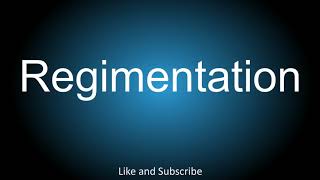 How to correctly pronounce - Regimentation.