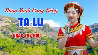 Rừng Xanh Vang Tiếng Ta Lư, Tình Ca Tây Bắc - Giọng Ca Nhạc Tây Bắc Tuyệt Đỉnh - Ngọc Khánh