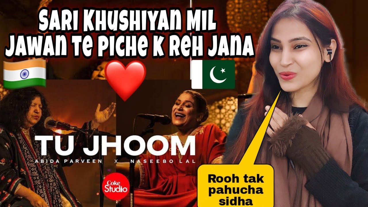 Indian Reaction On Tu Jhoom | Coke Studio 14 | Naseebo Laal X Abida ...