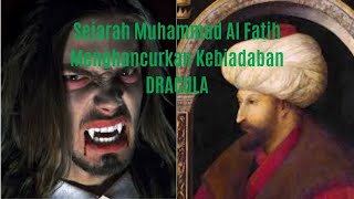 Kisah Nyata Muhammad Al Fatih Menghancurkan Kebiadaban Dracula