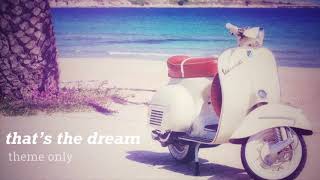 that’s the dream (theme only) || luca