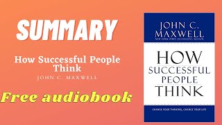 How Successful People Think Summary | Free AudioBooks