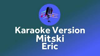 Mitski   Eric Karaoke version mp4