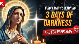 ⚠️ Virgin Mary's WARNING: 3 Days of DARKNESS in 2025 - Are You PREPARED? (Urgent Prophecy REVEALED)