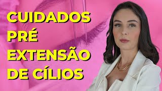 ✅CUIDADOS PRÉ EXTENSÃO DE CÍLIOS - O QUE FAZER PARA DURAR MAIS?