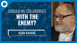 Should We Collaborate With The Enemy? (w/ Adam Kahane, Reos Partners)