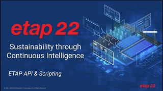 ETAP 22 Enhancements to external communication with etapAPI and Scripting with etapPy™