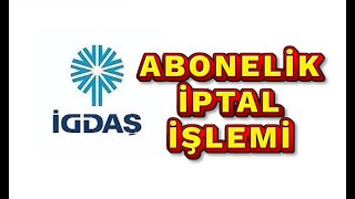 İGDAŞ ONLINE ABONELİK İPTAL İŞLEMİ NASIL YAPILIR | İGDAŞ ABONELİK FESİH BAŞVURUSU NASIL YAPILIR