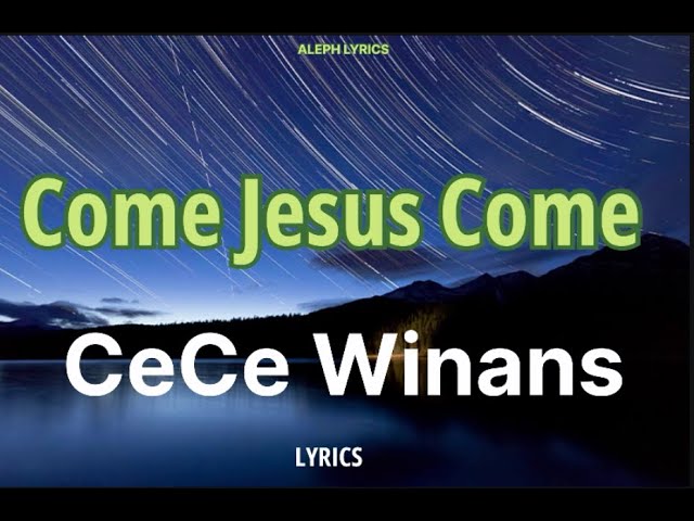 Cece Winans Come Jesus Come Lyrics Akkoorden Chordify