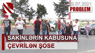 Problem: Sakinlərin kabusuna çevrilən şose – 29.07.2021