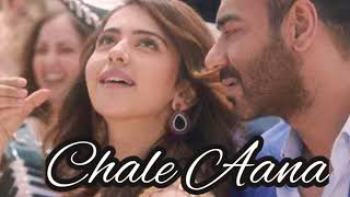 Chale aana | De de pyar de | Ajay Devgan song | New Songs