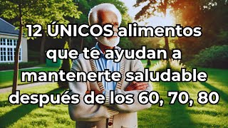 Los ÚNICOS 12 Alimentos para Mantenerte Fuerte Después de los 60, 70, 80 Años