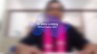 Gbl Jimmy Lumintang - Renungan KGPM Daniel Pulogebang Jakarta