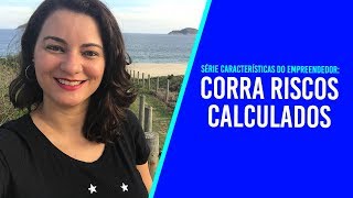 Série Características do Empreendedor: Corra Riscos Calculados