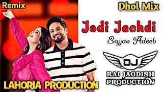 Jodi Jachdi Dhol Remix Sajjan Adeeb Ft Lahoria Production New Punjabi Song Dhol Remix 2024 Mix