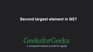Second largest element in BST | GeeksforGeeks